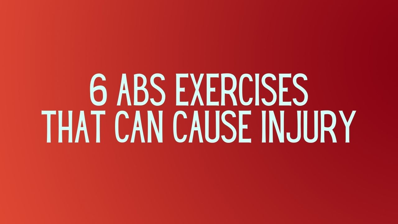 abs exercises that can cause injury