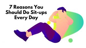 Read more about the article 7 Reasons You Should Do Sit-ups Every Day