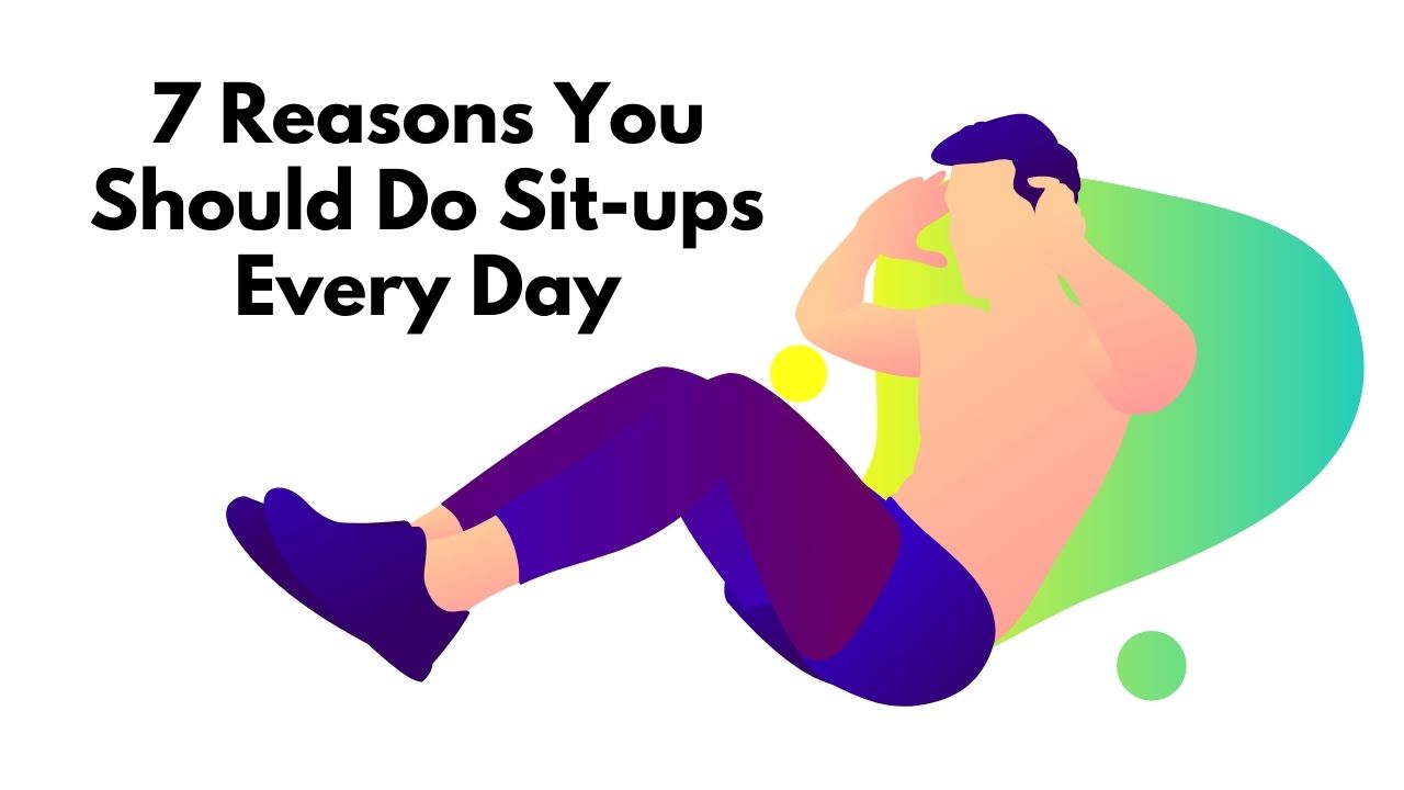 7 Reasons You Should Do Sit-ups Every Day