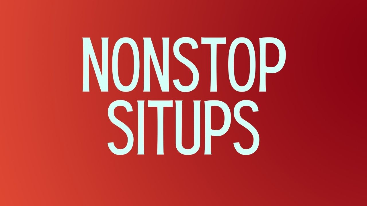 nonstop situps