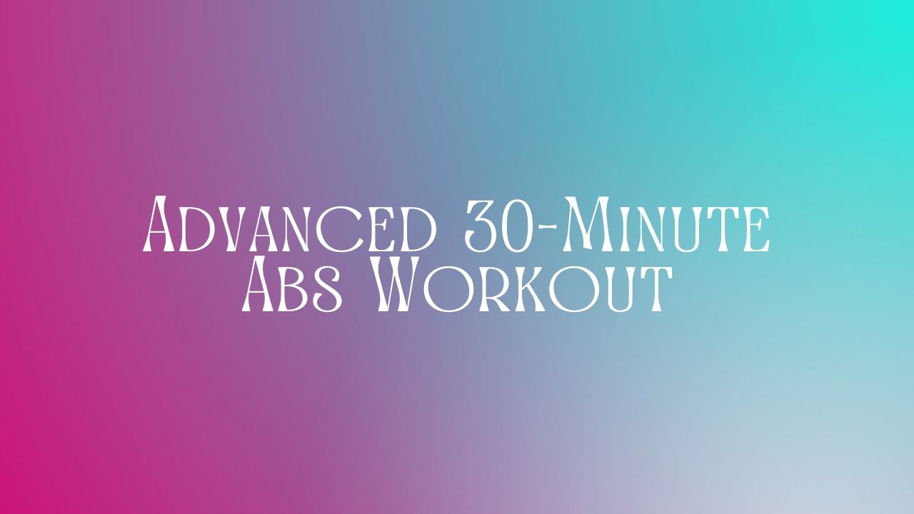 Advanced 30-Minute Abs Workout