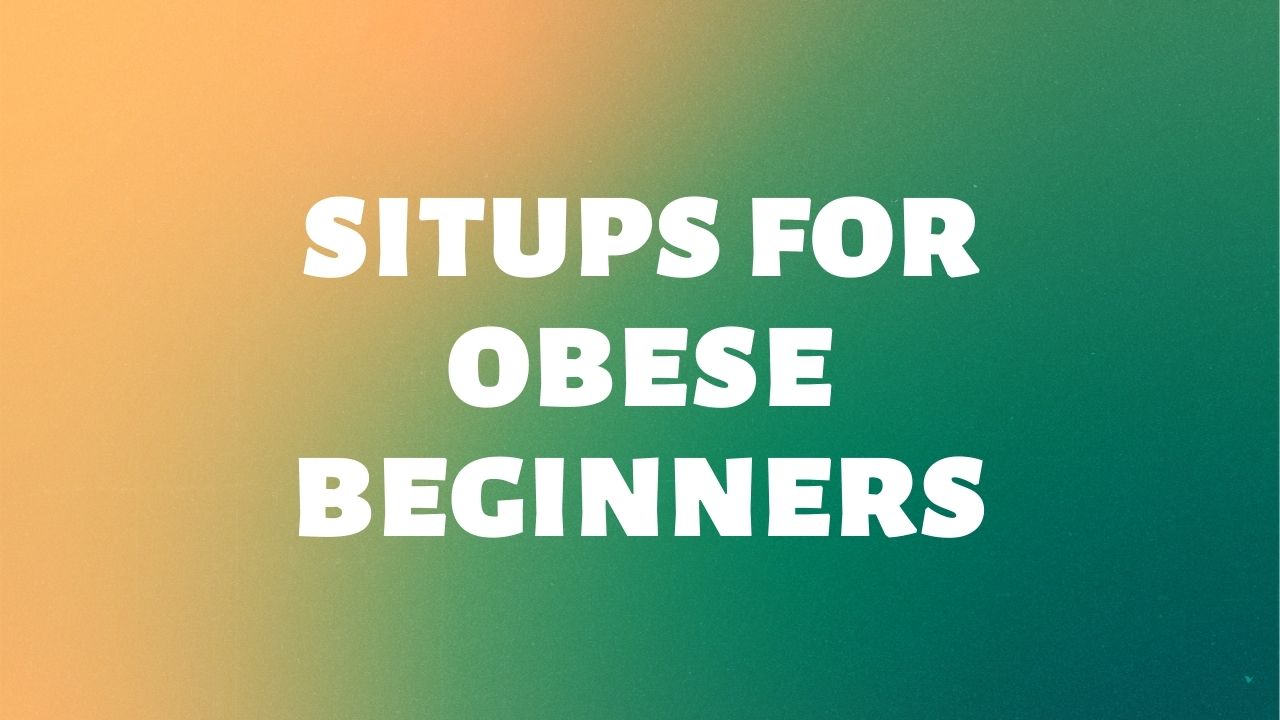 sit-ups for obese beginners