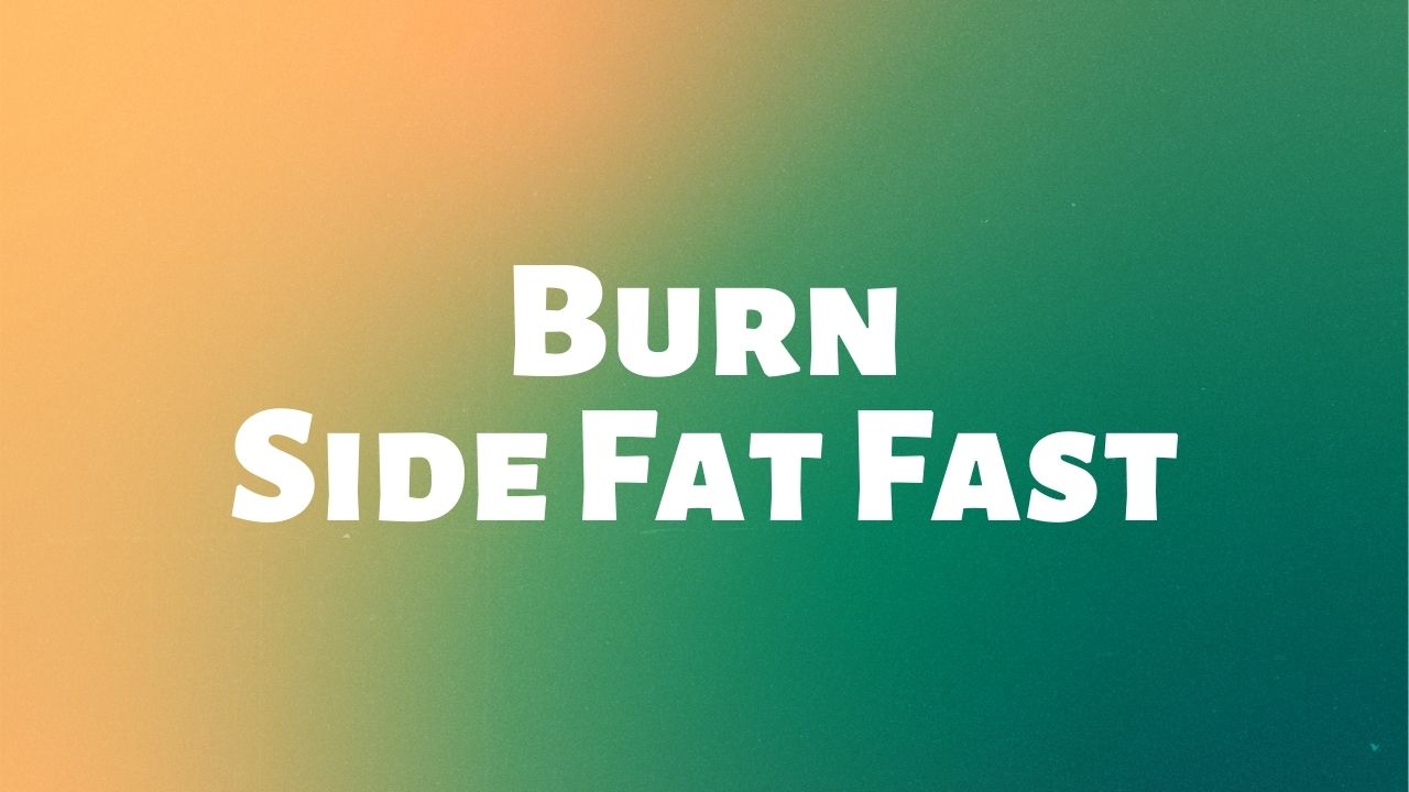 Burn Side Fat Fast