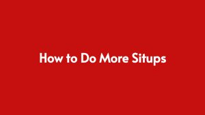 Read more about the article How to Do More Sit-ups?