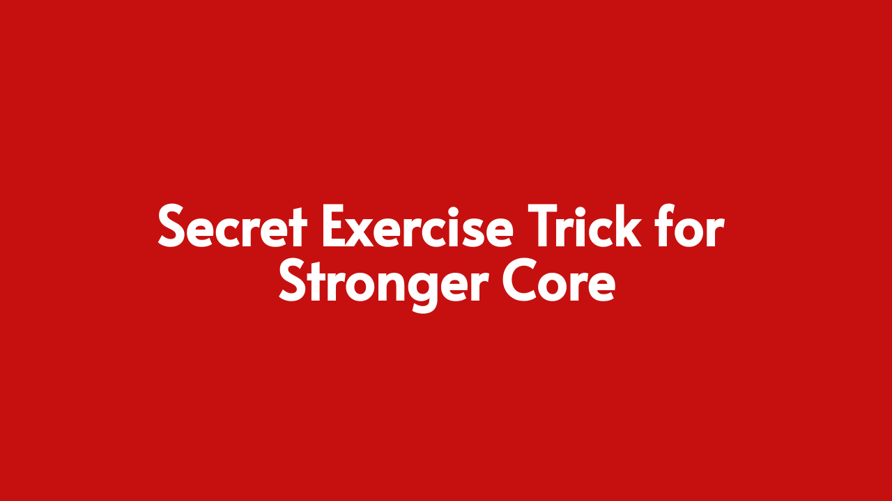 Secret Exercise Trick for Stronger Core